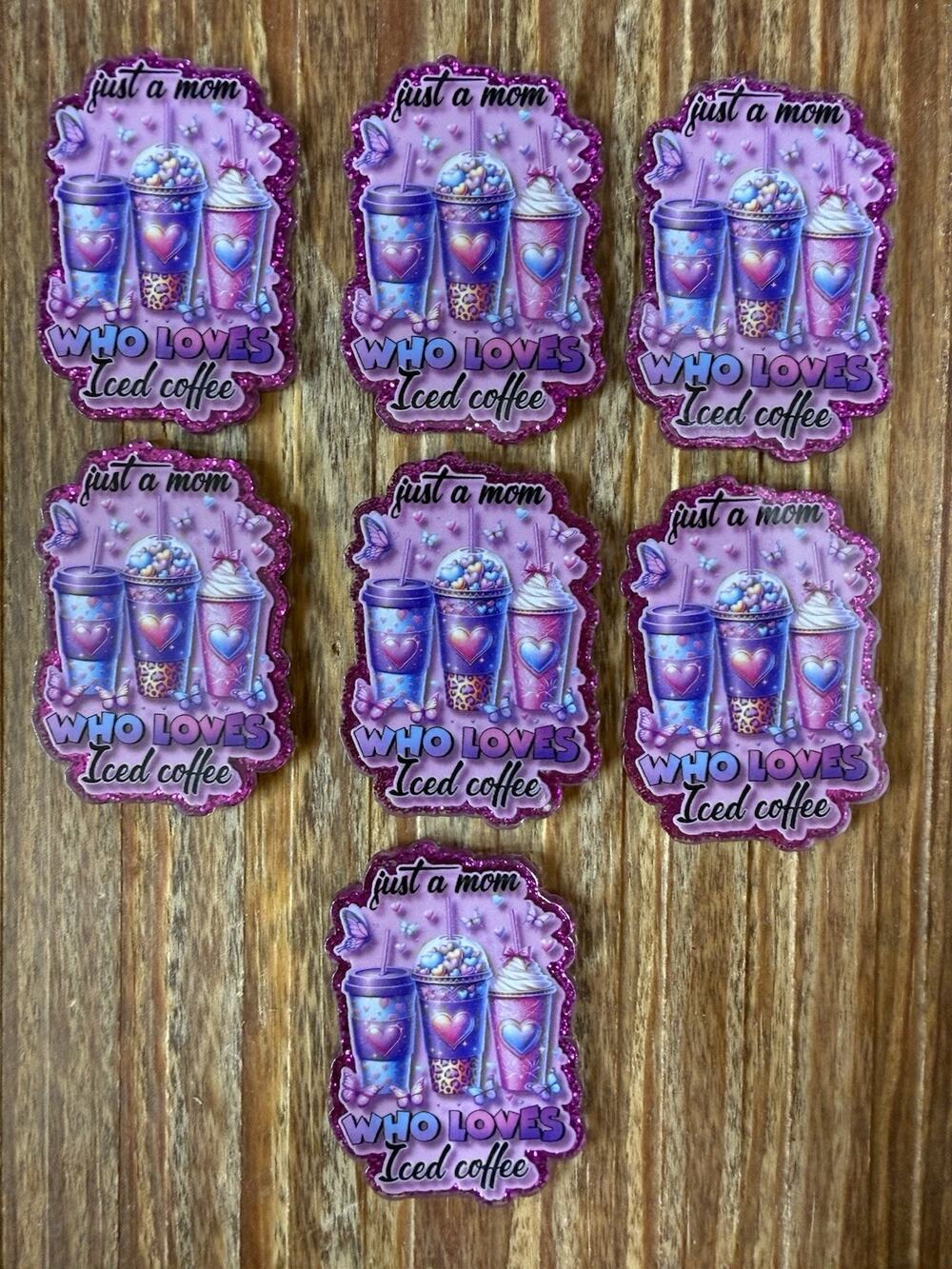 7 Pc Mom Who Loves Iced Coffee Acrylic Flatbacks
